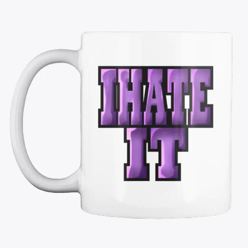 IHATEIT! Mug